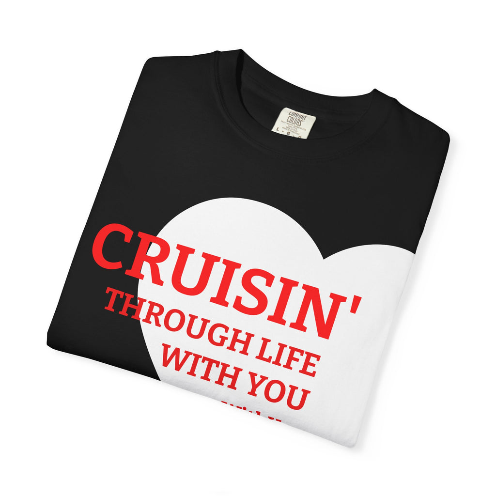 Cruisin' Through Life With You Heart T-Shirt